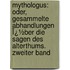 Mythologus: Oder, Gesammelte Abhandlungen Ï¿½Ber Die Sagen Des Alterthums. Zweiter Band