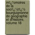 Mï¿½Moires De La Sociï¿½Tï¿½ Bourguignonne De Geographie Et D'Histoire, Volume 18