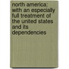 North America: with an Especially Full Treatment of the United States and Its Dependencies door Ralph Stockman Tarr