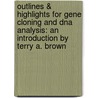 Outlines & Highlights For Gene Cloning And Dna Analysis: An Introduction By Terry A. Brown door Terry A. Brown