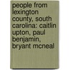 People From Lexington County, South Carolina: Caitlin Upton, Paul Benjamin, Bryant Mcneal door Books Llc