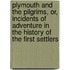 Plymouth and the Pilgrims, Or, Incidents of Adventure in the History of the First Settlers