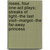 Roses, Four One-Act Plays; Streaks of Light--The Last Visit--Margot--The Far-Away Princess by Hermann Sudermann