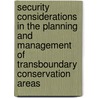 Security Considerations In The Planning And Management Of Transboundary Conservation Areas by Trevor Sandwith