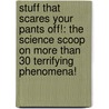 Stuff That Scares Your Pants Off!: The Science Scoop on More Than 30 Terrifying Phenomena! door Glenn Murphy