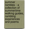Summer Rambles - A Collection of Summertime Walking Guides, Rambling Experiences and Poems by Authors Various