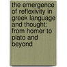 The Emergence of Reflexivity in Greek Language and Thought: From Homer to Plato and Beyond door Edward T. Jeremiah