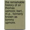 The Remarkable History of Sir Thomas Upmore; Bart., M.P., Formerly Known as  Tommy Upmore. door Richard Doddridge Blackmore