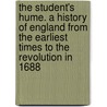 The Student's Hume. a History of England from the Earliest Times to the Revolution in 1688 door Hume David Hume