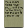 The Summer Nights Never End... Until They Do: Life, Liberty, And The Lure Of The Short-Run door Robert James Waller