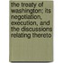 The Treaty of Washington; Its Negotiation, Execution, and the Discussions Relating Thereto