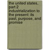 The United States, Part 2 Industrialization to the Present: Its Past, Purpose, and Promise door Diane Hart