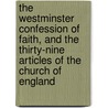 The Westminster Confession of Faith, and the Thirty-nine Articles of the Church of England by Sir James Donaldson