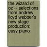 The Wizard Of Oz -- Selections From Andrew Lloyd Webber's New Stage Production: Easy Piano by E.Y. Harburg