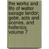 The Works and Life of Walter Savage Landor; Gebir, Acts and Scenes, and Hellenics Volume 7