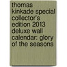 Thomas Kinkade Special Collector's Edition 2013 Deluxe Wall Calendar: Glory of the Seasons door Thomas Kinkade