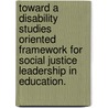 Toward A Disability Studies Oriented Framework For Social Justice Leadership In Education. by Sarah A. McKinney