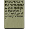 Transactions of the Cumberland & Westmorland Antiquarian & Archaeological Society Volume 1 door Cumberland And Westmorland Society