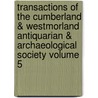 Transactions of the Cumberland & Westmorland Antiquarian & Archaeological Society Volume 5 door Cumberland And Westmorland Society