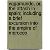 Vagamundo, Or, The Attach In Spain; Including A Brief Excursion Into The Empire Of Morocco door John Esaias Warren