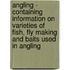 Angling - Containing Information On Varieties Of Fish, Fly Making And Baits Used In Angling