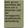 Beitr Ge Zur Kenntniss Der Flora Von S Dbosnien Und Der Hercegovina: Akademische Abhandlung door Svante Murbeck