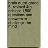 Brain Quest Grade 5, Revised 4Th Edition: 1,500 Questions And Answers To Challenge The Mind by Susan Bishay