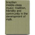 Brazilian Middle-Class Music: Tradition, Hibridity And Community In The Development Of Mpb.
