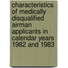 Characteristics of Medically Disqualified Airman Applicants in Calendar Years 1982 and 1983 by United States Government