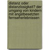 Distanz oder Distanzlosigkeit? Der Umgang von Kindern mit angstbesetzten Fernseherlebnissen door Lars Adam