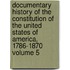 Documentary History of the Constitution of the United States of America, 1786-1870 Volume 5