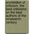 Enchiridion of Criticism. the Best Criticisms on the Best Authors of the Nineteenth Century