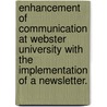 Enhancement Of Communication At Webster University With The Implementation Of A Newsletter. by Jennifer Clark