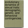 Evolutionary Dynamics Of Sexual Traits: Demographic, Genetic, And Behavioral Contingencies. door Kevin Patrick Oh