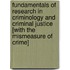Fundamentals Of Research In Criminology And Criminal Justice [With The Mismeasure Of Crime]