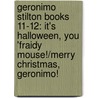 Geronimo Stilton Books 11-12: It's Halloween, You 'Fraidy Mouse!/Merry Christmas, Geronimo! door Gernonimo Stilton