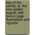 Lays of the Saintly; Or, the New Golden Legend; With Twelve Page Illustrations and Vignette