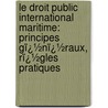 Le Droit Public International Maritime: Principes Gï¿½Nï¿½Raux, Rï¿½Gles Pratiques door Carlos Testa