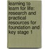 Learning to Learn for Life: Research and Practical Resources for Foundation and Key Stage 1