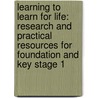 Learning to Learn for Life: Research and Practical Resources for Foundation and Key Stage 1 by Julia Wright