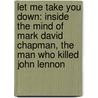 Let Me Take You Down: Inside The Mind Of Mark David Chapman, The Man Who Killed John Lennon door Jack Jones