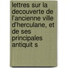 Lettres Sur La Decouverte de L'Ancienne Ville D'Herculane, Et de Ses Principales Antiquit S door Franois Seigneux De Correvon