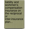 Liability and Workmen's Compensation Insurance on the Reciprocal or Inter-Insurance Plan... door Philemon Tecumseh Sherman