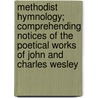 Methodist Hymnology; Comprehending Notices of the Poetical Works of John and Charles Wesley by David. [from old catalog Creamer
