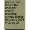Papers Read Before The Herkimer County Historical Society During The Years 1896- (Volume 2) door Herkimer County Historical Society