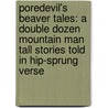 Poredevil's Beaver Tales: A Double Dozen Mountain Man Tall Stories Told in Hip-Sprung Verse door Edward Louis Henry