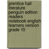 Prentice Hall Literature Penguin Edition Readers Notebook English Learners Version Grade 10 door Roger Hunt