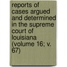 Reports Of Cases Argued And Determined In The Supreme Court Of Louisiana (Volume 16; V. 67) door Louisiana Supreme Court