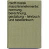 Roloff/Matek Maschinenelemente: Normung, Berechnung, Gestaltung - Lehrbuch Und Tabellenbuch door Herbert Wittel