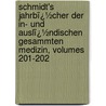 Schmidt's Jahrbï¿½Cher Der In- Und Auslï¿½Ndischen Gesammten Medizin, Volumes 201-202 door Carl Christian Schmidt